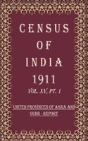 Census Of India 1911: United Provinces of Agra And Oudh - Tables Volume Book 26 Vol. XV, Pt. 2