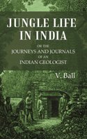 Jungle Life in India or the journeys and journals of an Indian geologist [Hardcover]