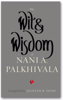The Wit and Wisdom of Nani A. Palkhivala