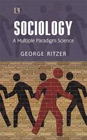 SOCIOLOGY: A multiple paradigm science