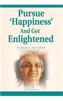 Pursue 'Happiness' and Get Enlightened