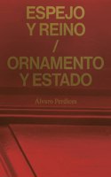 Espejo y reino / Ornamento y Estado