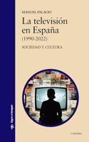 La television en Espana (1990-2022): Sociedad y cultura