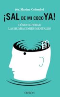 Sal de mi coco ya. Como superar las rumiaciones mentales