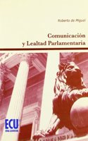 Comunicacion y lealtad parlamentaria (Spanish Edition)