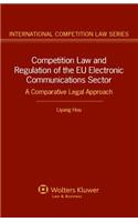 Competition Law and Regulation in the Eu Electronic Communications Sector. a Comparative Legal Approach