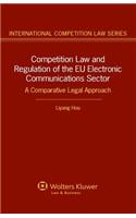 Competition Law and Regulation of the EU Electronic Communications Sector