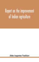 Report on the improvement of Indian agriculture