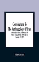 Contributions To The Anthropology Of Iran; Anthropological Series; Field Museum Of Natural History; (Volume 29) Number 2; December 15, 1939