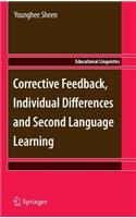 Corrective Feedback, Individual Differences and Second Language Learning: (13 Educational Linguistics)