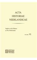 ACTA Historiae Neerlandicae/Studies on the History of the Netherlands VI