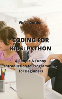 Coding for Kids: A Simple & Funny Introduction to Programming for Beginners