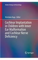 Cochlear Implantation in Children with Inner Ear Malformation and Cochlear Nerve Deficiency