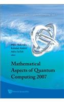 Mathematical Aspects Of Quantum Computing 2007: (1 Kinki University Series On Quantum Computing)