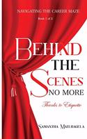 Behind The Scenes No More