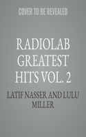 Radiolab Greatest Hits Vol. 2