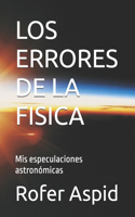 Los Errores de la Fisica: Mis especulaciones astronómicas