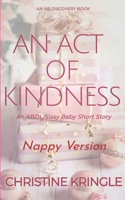 Act Of Kindness (Nappy Version): An ABDL/Sissy Baby Story