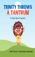 Trinity Throws a Tantrum: A book about respecting others