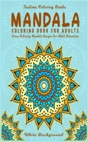 Mandala: Adult Coloring Book Featuring Calming Mandalas designed to relax and calm