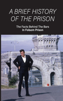 A Brief History Of The Prison: The Facts Behind The Bars In Folsom Prison: Folsom New Prison