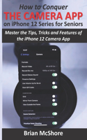 How to Conquer the Camera App on iPhone 12 Series for Seniors