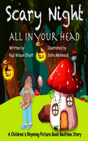 Scary Night All in Your Head: A Children's Rhyming Picture Book Bedtime Story