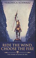 Ride The Wind, Choose The Fire