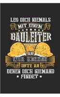 Leg Dich Niemals Mit Einem Bauleiter Wir Kennen Orte An Denen Dich NIemand Findet: Bauleiter & Baustelle Notizbuch 6'x9' Liniert Geschenk für Hausbau & Bau