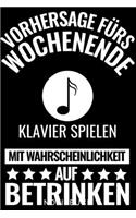 Vorhersage Fürs Wochenende Klavier Spielen Mit Wahrscheinlichkeit Auf Betrinken Notizbuch