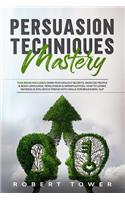 Persuasion Techniques Mastery: This book includes: Dark Psychology Secrets, Analyse People & Body Language, Persuasion & Manipulation.How to learn reading & influence friend with 
