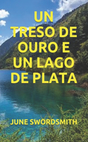 Un Treso de Ouro E Un Lago de Plata