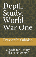 Depth Study: World War One: a guide for History IGCSE students