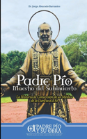 Padre Pío, Maestro del Sufrimiento