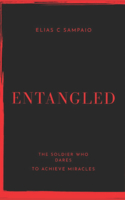 Entangled: A challenge to the soldier who dares to achieve miracles