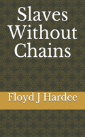 Slaves Without Chains
