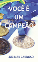 Você É Um Campeão