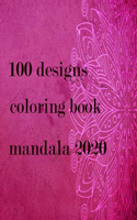 100 designs coloring book mandala 2020: Stress Relieving Mandala Designs for Adults Relaxation 2020: Gifts for family and friends 100 Mandalas: Stress ... 100 Pages ( mandala coloring book