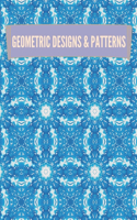Geometric Designs and Patterns: Geometric Coloring Book for Adults, Relaxation Stress Relieving Designs, Gorgeous Geometrics Pattern, Unique and Beautiful Designs to Help Relax and