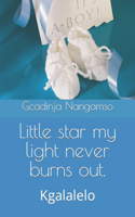 Little star my light never burns out.