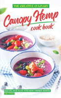 The Creative Culinary Canopy Hemp Cookbook: Elevate Your Plate with Hemp-Inspired Recipes