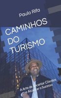 Caminhos Do Turismo: A Arte de Encantar Clientes e Alcançar o Sucesso