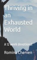 Thriving in an Exhausted World: A 12 week devotional