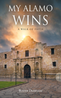 My Alamo Wins - A Walk of Faith