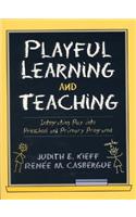 Playful Learning and Teaching: Integrating Play Into Preschool and Primary Programs