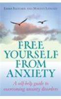 Free Yourself From Anxiety: A Self-Help Guide to Overcoming Anxiety Disorders