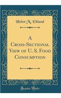 A Cross-Sectional View of U. S. Food Consumption (Classic Reprint)