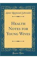 Health Notes for Young Wives (Classic Reprint)