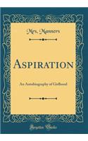 Aspiration: An Autobiography of Girlhood (Classic Reprint)