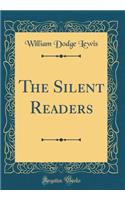 The Silent Readers (Classic Reprint)